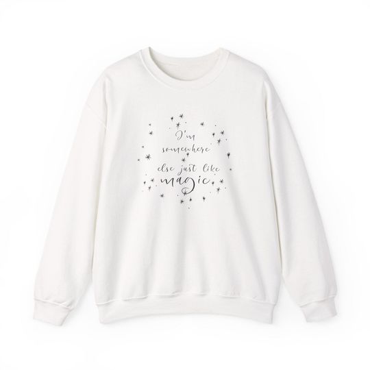 Discover I'm Somewhere Else Just Like Magic Cotton Crewneck Sweatshirt