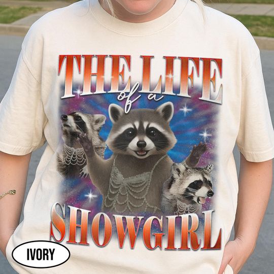 Discover Three Raccoons Showgirl Shirt, Funny Raccoon Showgirl Shirt, Meme Raccoon The Life Of A Showgirl Tee, Showgirl Life Raccoon Bootleg Tee