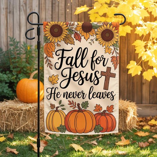Fall For Jesus He Never Leaves Garden Flag 12x18 Inch Double Sided Outside, Autumn Thanksgiving Pumpkin Flowers Cross Yard Outdoor Flag