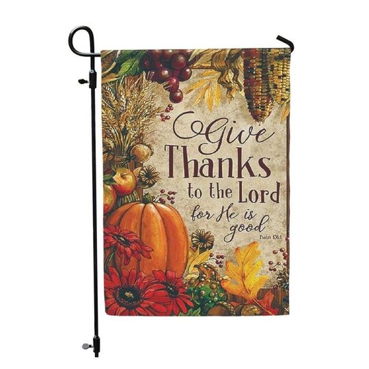 Discover Give Thanks to the Lord for He is Good Bible Verse Garden Flag Psalm 136:1 Double Sided 12 x 18 inches Thanksgiving Harvest Fall Flag NEW