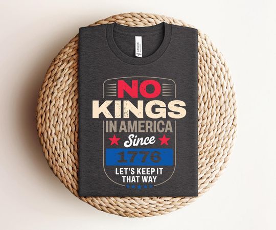 Discover No King In America Since 1776 Shirt, Protest Shirt. Democracy Tee. Protest Gift for Anti-MAGA. Patriotic Tee We The People No Kings America