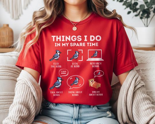 Discover Blue Jay Shirt, Things I Do In My Spare Time Soft Graphic Tee Gift