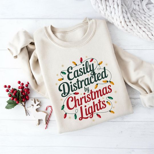 Discover Easly Distracted by Christmas Lights Sweatshirt: Funny Holiday Season