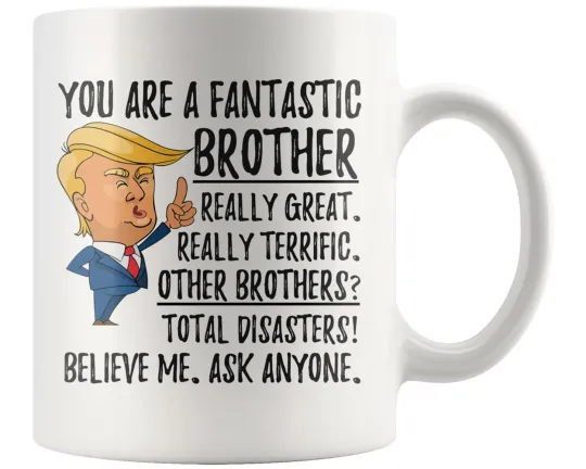 Discover Funny Fantastic Brother Coffee Mug, Brother Trump Gifts, Terrific Awesome
