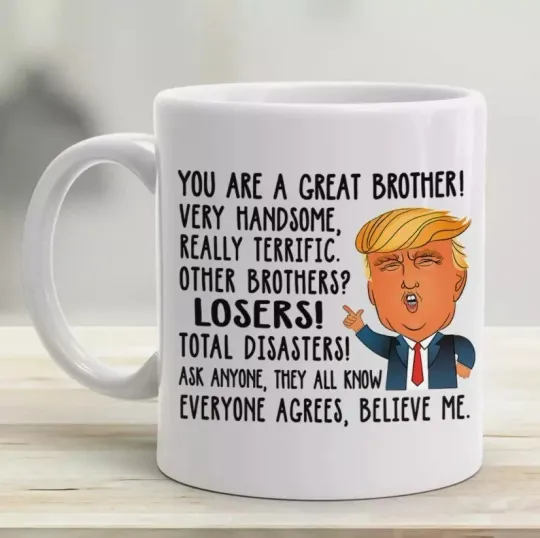 Discover Donald Trump Funny Great Brother Coffee Mug Best Gifts For Brothers 11oz Mug