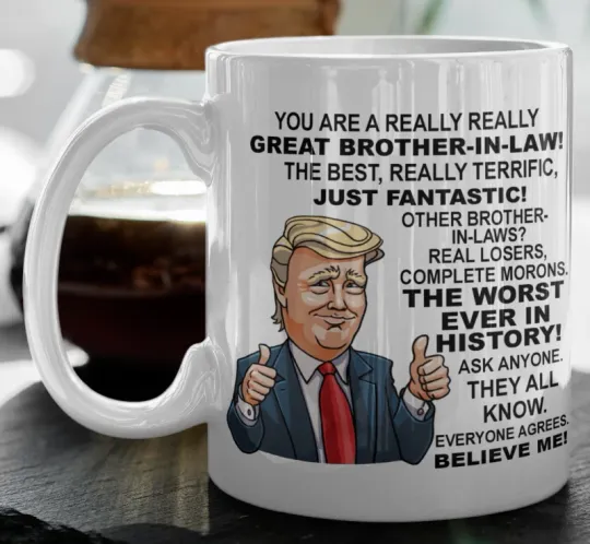 Discover Donald Trump Great Brother In Law Coffee Mug For Sibling Funny Republican Gift