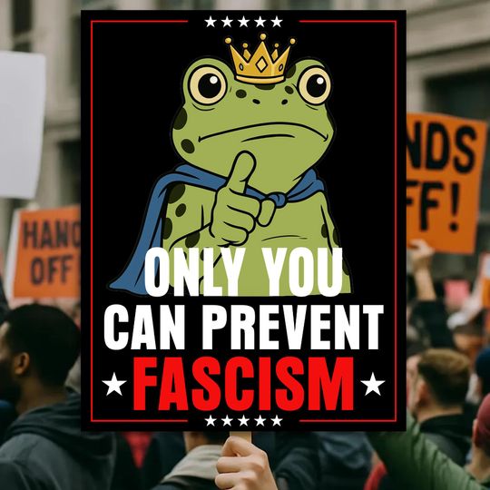 Discover Only You Can Prevent Fascism Sign, Anti Trump No Kings Frog Sign, Frogs Together Strong Sign, Portland Frog Rage Again The Machine Protest