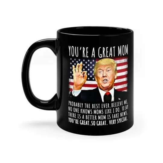 Discover You're A Great Mom Funny Trump Speech Mug