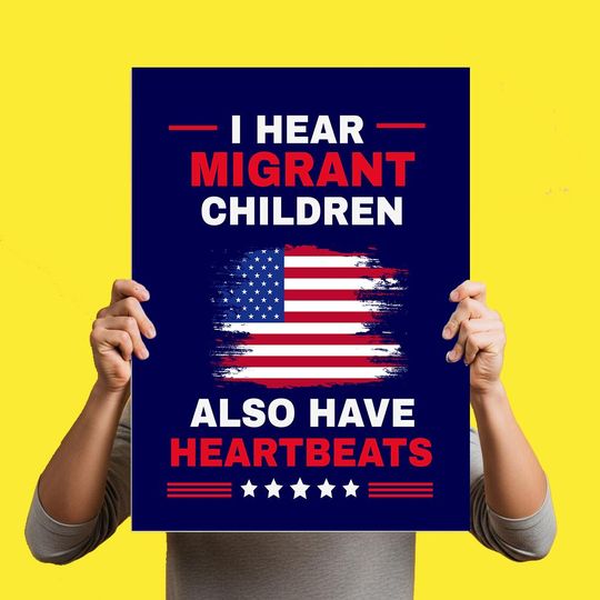 Discover Nope to Fascism Protest Sign: Anti-Trump Activist Art, I Hear Migrant Children Also Have Heartbeats Protest Poster