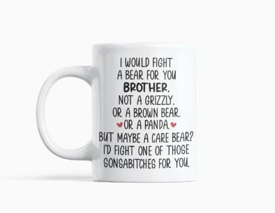 Discover I Would Fight a Bear for You Brother Mug - Funny 11oz Coffee Mug for Kitchen & Dining