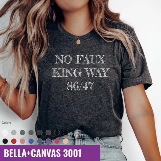 Discover No Faux King Way Shirt: Snarky Anti-Trump Unisex Tee
