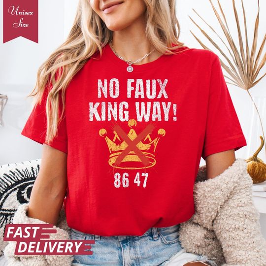 Discover No Faux King Way Shirt: Funny Anti-Trump Political Tee