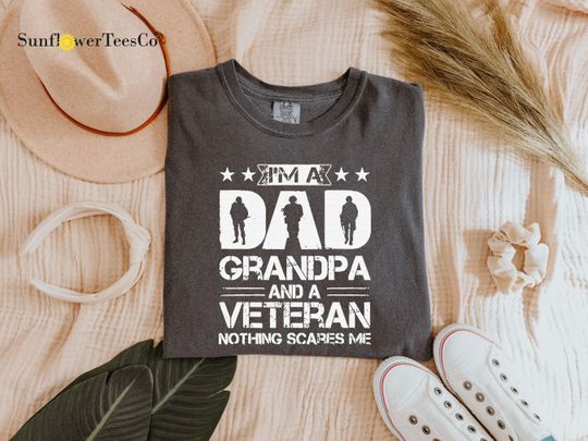 Discover Comfort Colors Shirts For Veterans, I am a Dad Grandpa and a Veteran Nothing Scares Me Shirt, Gift For Grandpa, Dad Shirt,Veterans Day Gift
