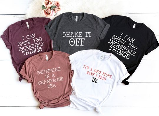 Shake It Off, It's a Love Story Baby I Said Yes, Haters Gonna Hate, Swimming In a Champagne Sea, I Can Show You Incredible Things, Party Tee