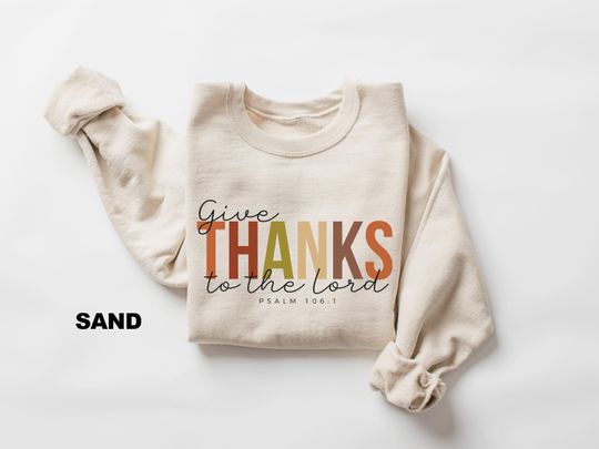 Discover Funny Thanksgiving Sweatshirts, Give Thanks To The Lord Bible Verse Quote Shirts, Thanksgiving Gifts, Thankful Shirt, Christian Faith Shirt
