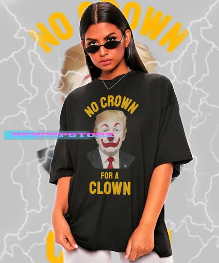 Discover No Crown for a Clown Shirt, Anti Trump Tshirt, Political Tees, Anti Maga Shirts, Crown No Kings Shirt, Protest Shirts, Nope Kings Shirt