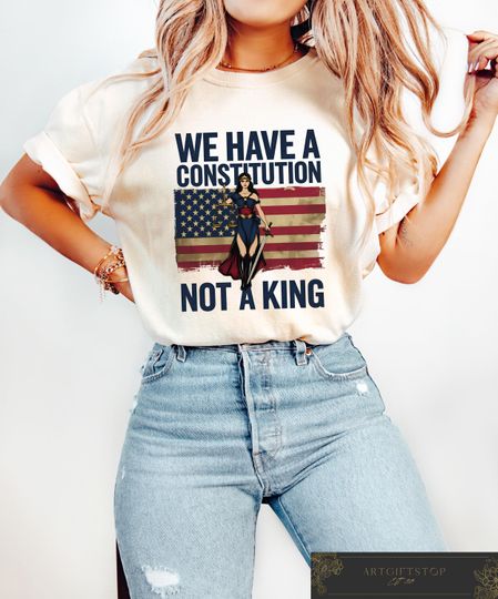 Discover We Have a Constitution Not A King Protest Shirt, Anti-Trump Tshirt, Social Justice Shirt, No Kings Protest Gift, Anti MAGA Tee, Feminist Tee