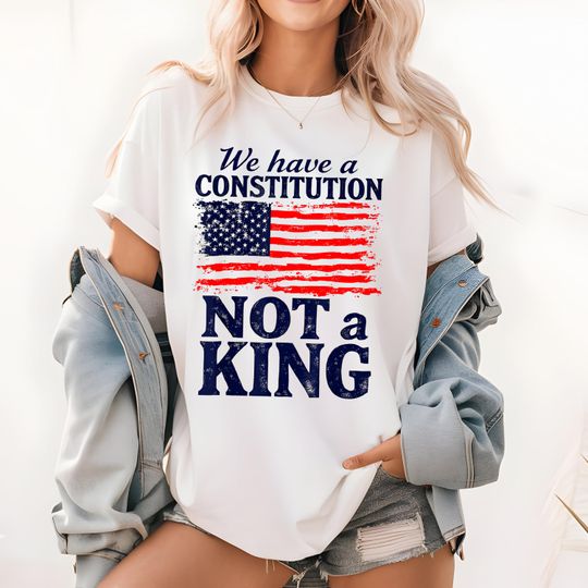 Discover We Have a Constitution No Kings Unisex T-Shirt, No Kings Anti-Trump, Patriotic Constitution Rally Shirt