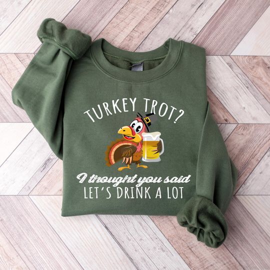 Discover Turkey Trot Let's Drink a Lot Beer Sweatshirt, Funny Thanksgiving Sweatshirt