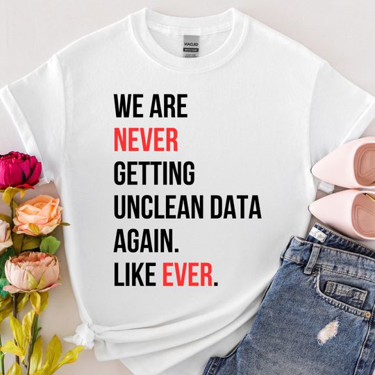 Discover Swift Inspired T-shirt For Data Lovers Gift for Tech Shirt Gift For Data Lover T Shirt for Work Tee - Never Getting Like Ever Data