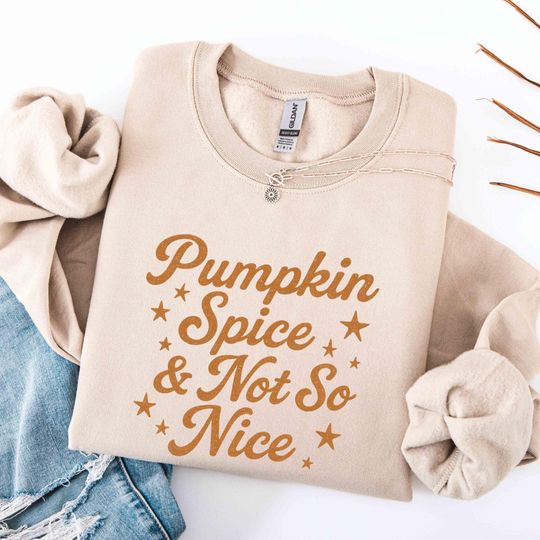 Discover Pumpkin Spice And Not So Nice Shirt, Pumpkin Spice Lover Sweatshirt