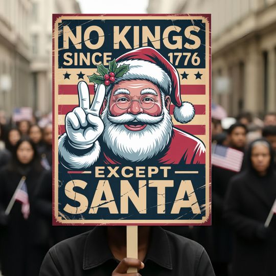 Discover No Kings Since 1776 Except Santa Protest Sign  Funny Holiday Political Decor, No Kings Sign Protest Poster for Democracy Lovers
