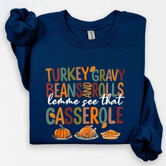 Turkey Gravy Beans And Rolls Let Me See That Casserole Sweatshirt