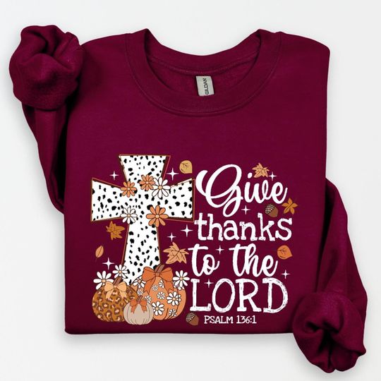 Discover Give Thanks To The Lord Sweatshirt, Bible Verse Shirt, Thankful Sweater