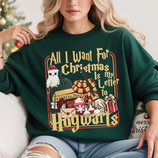 All I Want For Christmas Is Letter To My Hogwarts Sweatshirt,Cozy Holiday Sweatshirt, Gift for Potterhead,Cute Xmas, Wizard Lovers