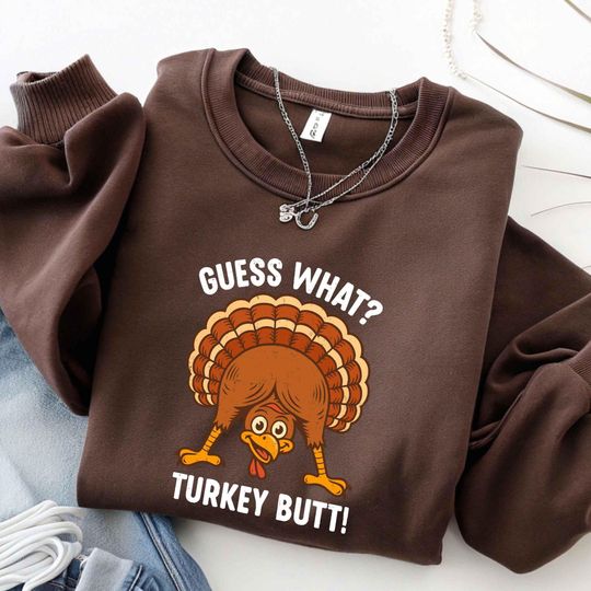 Discover Funny Guess What Turkey Butt Thanksgiving tshirt, Funny Thanksgiving Turkey Sweatshirt, Funny Turkey Gift, Thanksgiving Gift