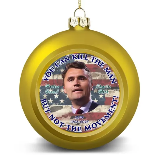 Charlie Kirk Christmas Ball Ornament, "You can kill the man..."