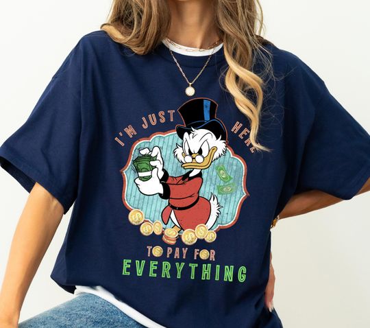 Discover Disney Ducktales Scrooge McDuck I'm Here To Pay For Everything T-Shirt, Disney Trip Matching Family Shirt, Disney Father's Day T-Shirt