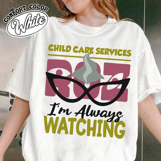 Discover Disney Pixar Monsters Inc Roz Always Watching Child Care Services Shirt, Disneyland Family Matching Shirt, Magic Kingdom, Mike Sully Boo Tee