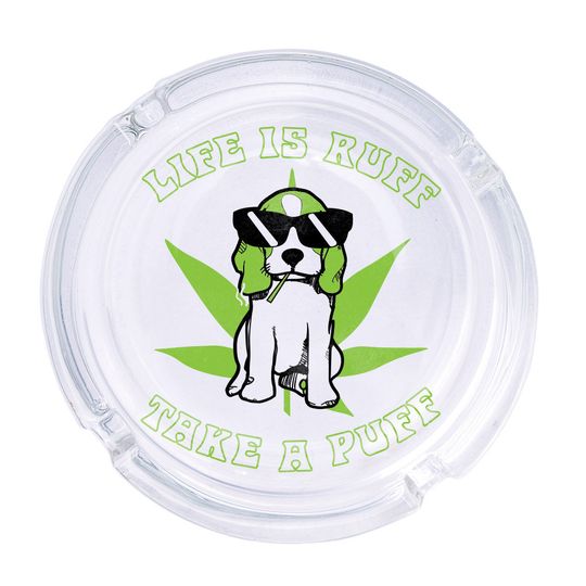 Discover Life Is Ruff Take A Puff Round Glass Ashtray 4.25", Cute Clear Glass UV Printed Ash Tray Smoking Gift