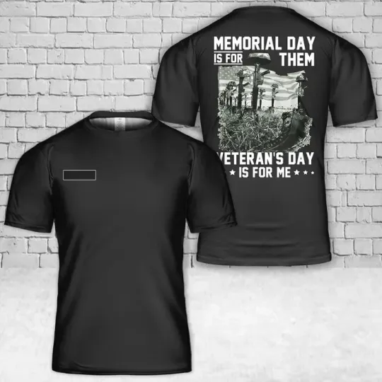 Custom Name Memorial Day Is For Them Veteran's Day Is For Me T-Shirt 3D