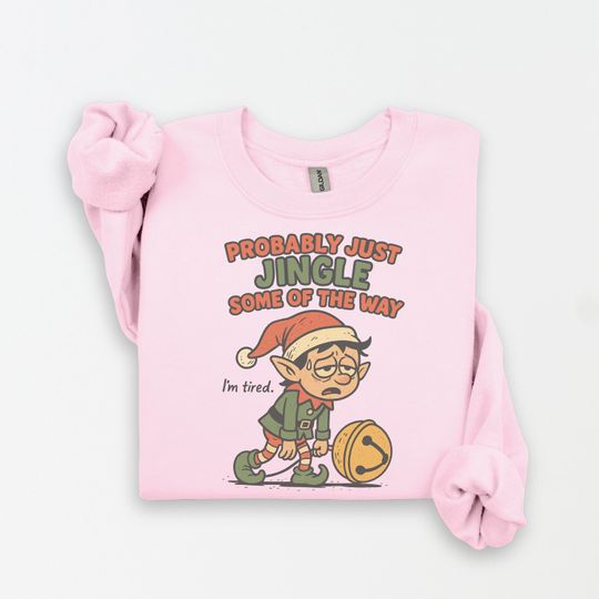 Discover Funny Jingle Song Christmas 2025 Sweatshirt, Probably Just Gonna Jingle Some Of The Way Pullover, Cute Tired Holiday Sweatshirt, Cozy Xmas
