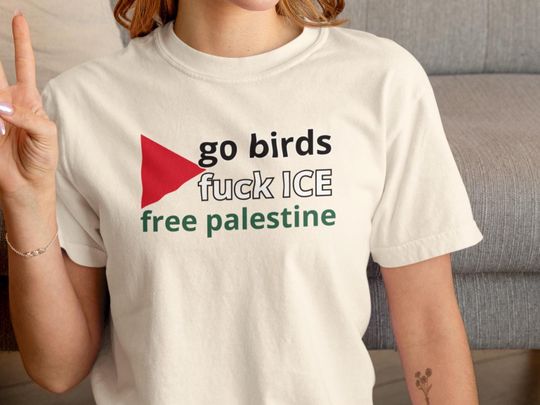 Discover Go Birds Free Palestine Shirt, Comfort Colors Protest Tee, Human Rights Equality Sweatshirt, Anti ICE Activist Graphic T-Shirt