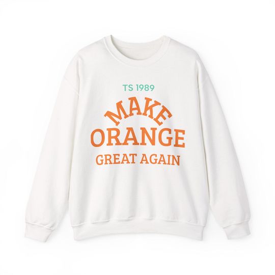 Discover SWIFT Make Orange Great Again Sweatshirt, Unisex Crewneck Apparel, Trendy Fashion, TAYLOR, Eras