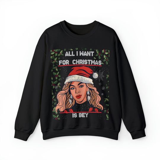 Discover Beyonc Sweatshirt, All I Want for Christmas is Bey, Ugly Funny Christmas Sweater, Urban Christmas Sweats, Xmas Holiday Crewneck Sweater