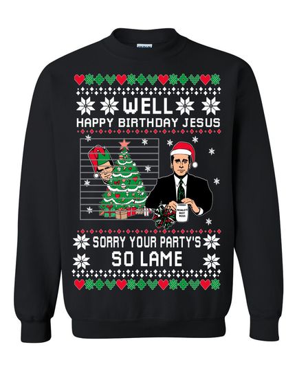 Discover Ugly Christmas Sweater The Office Happy Birthday Jesus Sorry Your Party's So Lame Unisex Sweatshirt