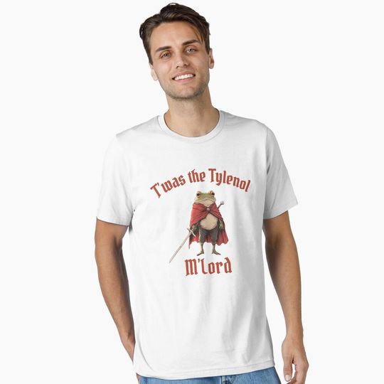 Discover Tylenol - Twas the Tylenol M'lord - Funny Anti RFK Jr Frog Liberal, Anti Trump Essential T-Shirt