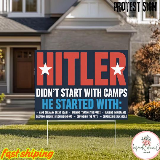 Hitler Didn't Start With Camps Political Protest Yard Sign, Anti-Trump, Immigrants Rights, Anti-Trump, Resist Fascism Sign, Garden Decor