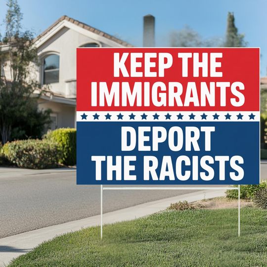 Discover Keep The Immigrants Deport The Racists Yard Sign, Anti Trump Yard Sign, Political Yard Sign, Garden Decoration, Anti Trump, Protest Sign