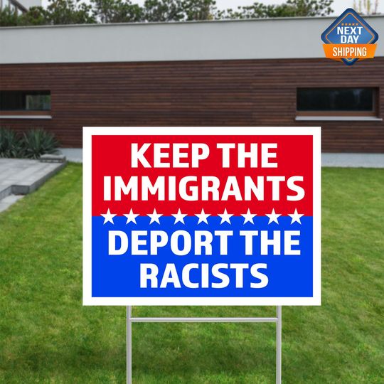 Discover Keep The Immigrants Deport The Racist Sign, Anti Trump Yard Sign, Anti MAGA Sign, Outdoor Yard Sign, Resist Yard Sign, Political Sign