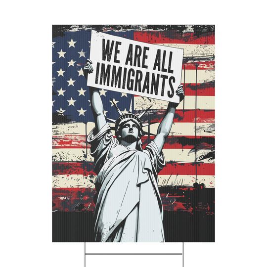 Discover We are ALL Immigrants Statue of Liberty Outdoor Double-Sided USA Made Yard Signs | Anti-Trump Signage, Pro-Democracy Anti-DOGE Lawn Sign
