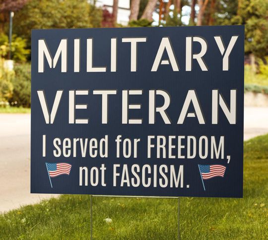 Military Veteran Yard sign veteran against Trump sign served for freedom sign anti fascism sign for political protest march Navy blue sign