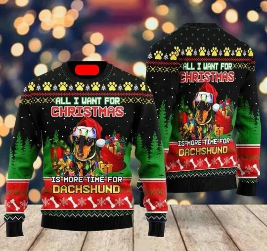 All I Want For Christmas Is More Time For Dachshund Ugly Christmas Sweater