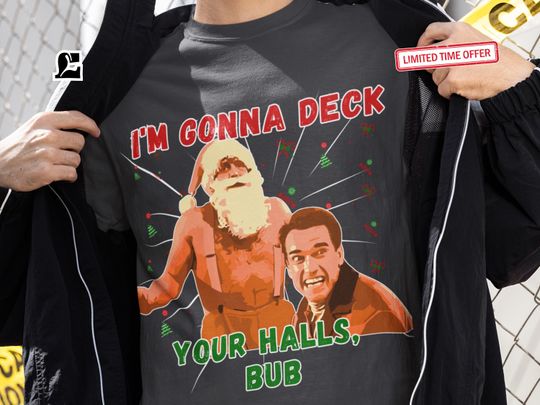 Discover I'm Gonna Deck Your Halls Bub Shirt Jingle All The Way Inspired Tee Turbo Man Shirt Santa Claus Tee Christmas Part Gift for Him Gift for Her