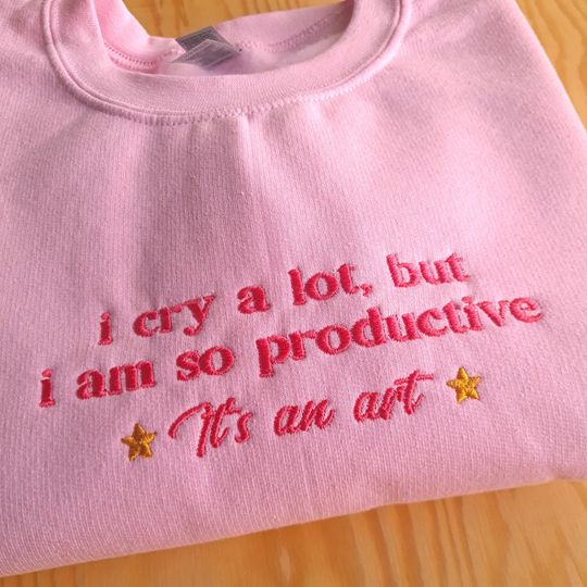 Discover I Cry a Lot But I am So Productive Embroidered Sweatshirt, Embroidered Sweatshirt, Funny Girl Crewneck -Sarcastic Girl Hoodie, Gift For Her