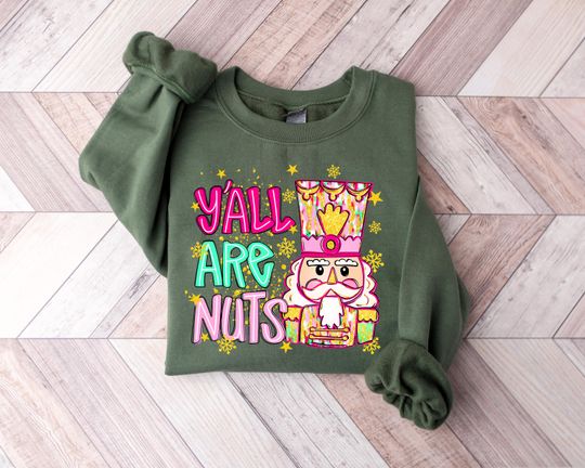 Discover Y'all Are Nuts Sweatshirt, Nutcracker Christmas Shirt, Funny Christmas Tshirt, Christmas Gift, Preppy Holiday Sweater, Christmas Party Tee